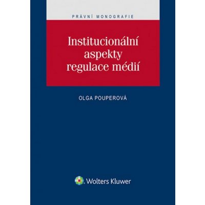 Pouperová, Olga - Institucionální aspekty regulace médií – Hledejceny.cz