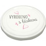 Zavařovací víčko VYROBENO S LÁSKOU BÍLÉ TO 82 (paster do 105°C) – Zboží Dáma