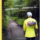 Rozběhnuto... rozběhnu to -- Povídání o běhání - Kmuníček Miloš