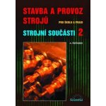 Stavba a provoz strojů, Strojní součásti 2 – Hledejceny.cz