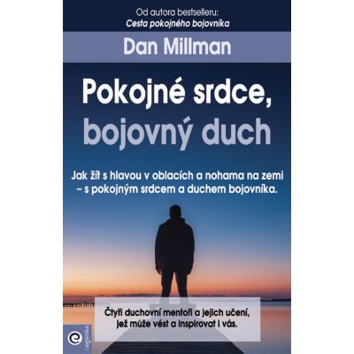 Pokojné srdce, bojovný duch - Dan Millman – Sleviste.cz