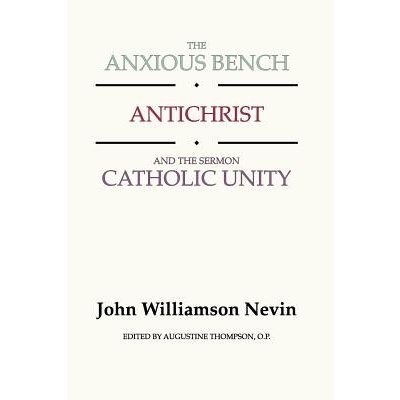 Anxious Bench, Antichrist & the Sermon Catholic Unity Nevin John WilliamsonPaperback
