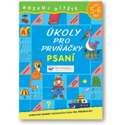Úkoly pro prvňáčky Psaní: Kompletní sborník testovacích úloh pro předškoláky – Hledejceny.cz