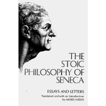 The Stoic Philosophy of Seneca: Essays and Letters Seneca Lucius AnnaeusPaperback