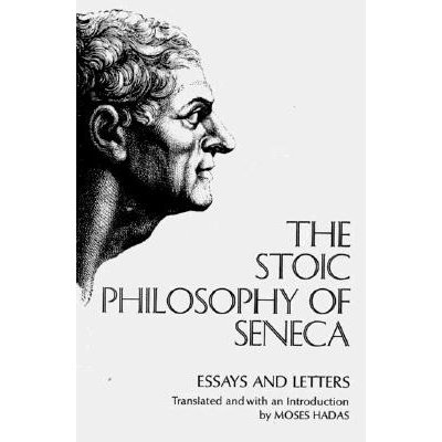 The Stoic Philosophy of Seneca: Essays and Letters Seneca Lucius AnnaeusPaperback