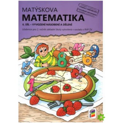 Matýskova matematika 2, 6.díl, učebnice - vyvozování násobení a dělení – Hledejceny.cz