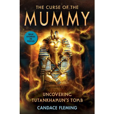 The Curse of the Mummy: Uncovering Tutankhamun's Tomb Scholastic Focus Fleming CandacePevná vazba – Zbozi.Blesk.cz