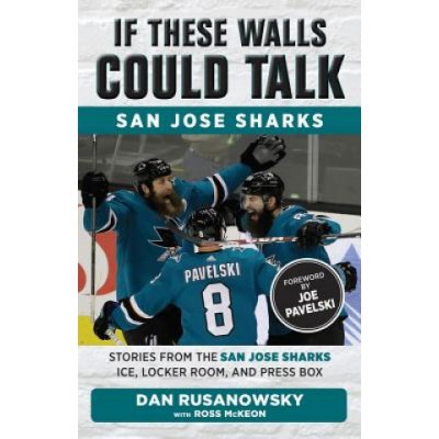 If These Walls Could Talk: San Jose Sharks: Stories from the San Jose Sharks Ice, Locker Room, and Press Box McKeon RossPaperback – Hledejceny.cz
