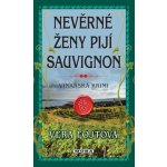 Nevěrné ženy pijí sauvignon - Věra Fojtová – Hledejceny.cz