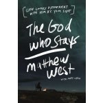 The God Who Stays: Life Looks Different with Him by Your Side West MatthewPaperback – Sleviste.cz