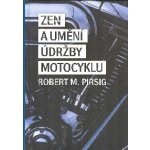 Zen a umění údržby motocyklu. Zkoumáním hodnot - Robert M. Pirsig – Zbozi.Blesk.cz