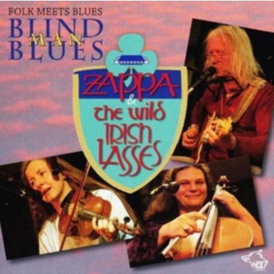 Blind Man Blues - Zappa & The Wild Irish Lasses CD – Hledejceny.cz
