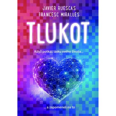 Tlukot - Když potkáš lásku svého života… a zapomeneš na to! - Miralles Francesc, Ruescas Javier – Hledejceny.cz