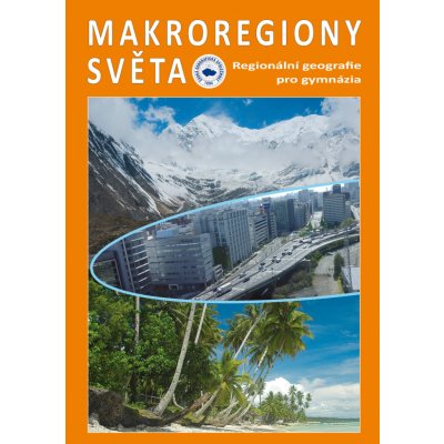 Makroregiony světa - Regionální geografie pro gymnázia Přepracované vydání učebnice – Zboží Mobilmania