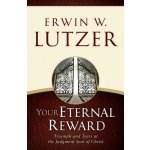 Your Eternal Reward: Triumph and Tears at the Judgment Seat of Christ Lutzer Erwin W.Paperback – Hledejceny.cz