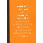Hegemonie a socialistická strategie – Laclau Ernesto, Mouffe Chantal – Hledejceny.cz