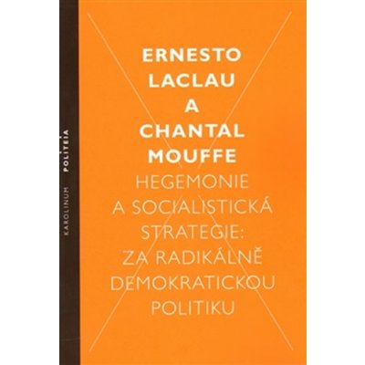 Hegemonie a socialistická strategie – Laclau Ernesto, Mouffe Chantal