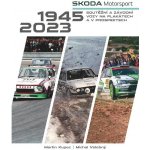 Škoda Motorsport - soutěžní a závodní vozy na plakátech a v prospektech, 1945-2023 - Michal Velebný – Hledejceny.cz