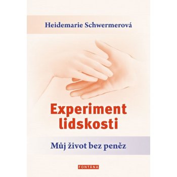 Experiment lidskosti - Můj život bez peněz - Heidemarie Schwermerová