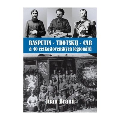 Rasputin - Trockij - car. a 40 československých legionářů - Juan Braun – Hledejceny.cz