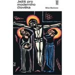 Ježíš pro moderního člověka - Milan Machovec – Hledejceny.cz
