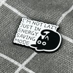 Pinarna Černá kočka I’m not lazy, just in energy saving mode Nejsem líný á, jen jsem v úsporném režimu – Zboží Dáma