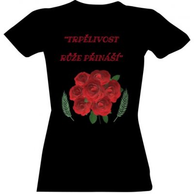 Tričko s potiskem Trpělivost růže přináší Černá