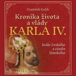Kronika života a vlády Karla IV., krále českého a císaře římského - František Kožík – Hledejceny.cz