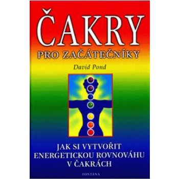 Čakry pro začátečníky -- aneb jak si vyrovnat energii v čakrách David Pond