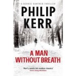 A Man Without Breath: A Bernie Gunther Novel... Philip Kerr – Hledejceny.cz