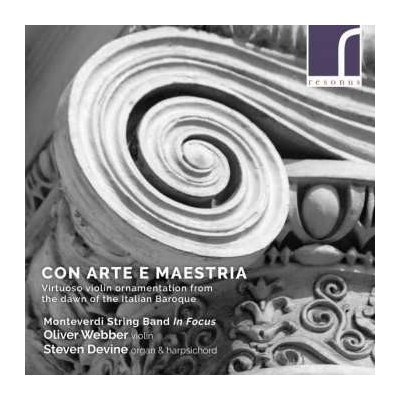 Monteverdi String Band - Con Arte E Maestria - Vrituoso Violin Ornamentation From The Dawn Of The Italian Baroque CD