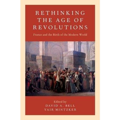 Rethinking the Age of Revolutions - France and the Birth of the Modern WorldPaperback softback – Hledejceny.cz