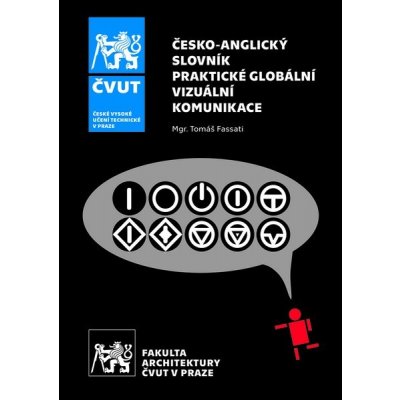 Česko-anglický slovník praktické globální vizuální komunikace - Tomáš Fassati – Hledejceny.cz