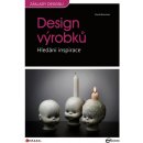 Design výrobků Hledání inspirace Bramston David