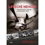 Letecké nehody - vyšetřování příčin a následků z pohledu lékaře i pilota – Hledejceny.cz
