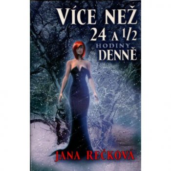 Více než 24 a 1/2 hodiny denně - Jana Rečková