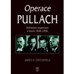 Operace Pullach - Jame H. Critchfield – Hledejceny.cz