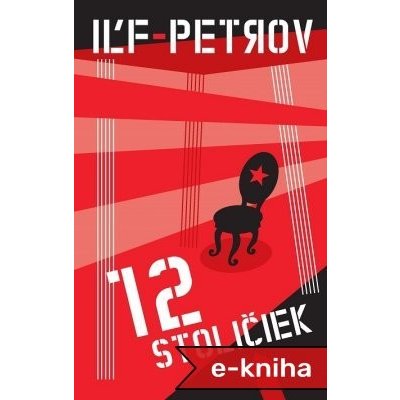 12 stoličiek - Jevgenij Petrov, Iľja Iľf – Hledejceny.cz