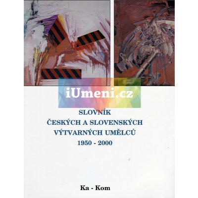 Slovník českých a slovenských výtvarných umělců 1950 - 2000 5.díl Ka-Kom – Zboží Mobilmania