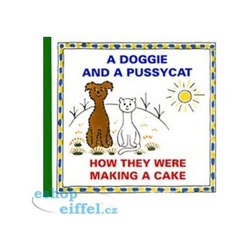 A DOGGIE AND A PUSSYCAT : HOW THEY WERE MAKING A CAKE