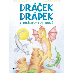 Dráček Drápek a Království ohně - Barbora Kvašňovská, Barbora Botková ilustrácie