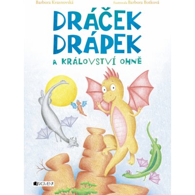 Dráček Drápek a Království ohně - Barbora Kvašňovská, Barbora Botková ilustrácie – Zboží Mobilmania