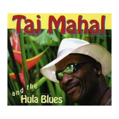 Taj Mahal - Taj Mahal And The Hula Blues DIGI CD – Hledejceny.cz