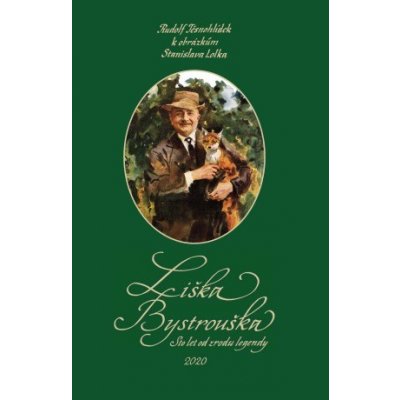 Liška Bystrouška – Sto let od zrodu legendy - Rudolf Těsnohlídek, Lolek Stanislav – Hledejceny.cz