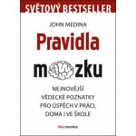 Pravidla mozku. Nejnovější vědecké poznatky pro úspěch v práci, doma i ve škole - John Medina – Hledejceny.cz