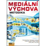 Mediální výchova - Metodika Pospíšil J., Závodná Lucie S. – Hledejceny.cz