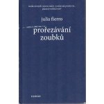 Prořezávání zoubků - Julia Fierro – Hledejceny.cz