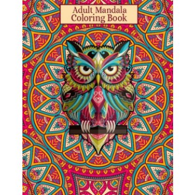 Adult Mandala Coloring Book: Great Variety and Ultimate Designs Mandala Coloring Books for Adults Relaxation - 50 Beautiful Design Mandalas Colorin – Zbozi.Blesk.cz
