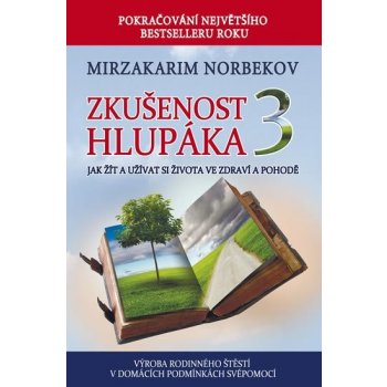 Zkušenost hlupáka 3 - Jak žít a užívat se života ve zdraví a pohodě