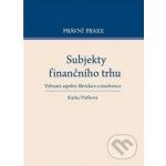 Subjekty finančního trhu - C. H. Beck – Hledejceny.cz